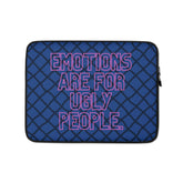 Emotions Are For Ugly People Laptop Sleeve